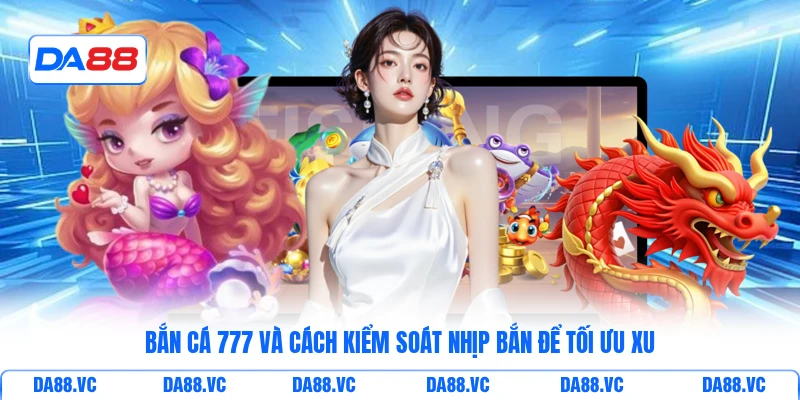Bắn Cá 777