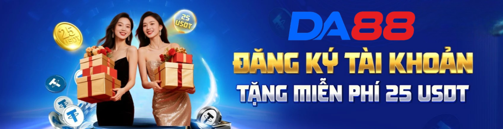 DA88 ĐĂNG KÍ NHẬN QUÀ LIỀN TAY