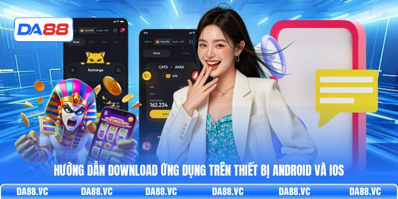 Hướng dẫn download ứng dụng trên thiết bị Android và iOS