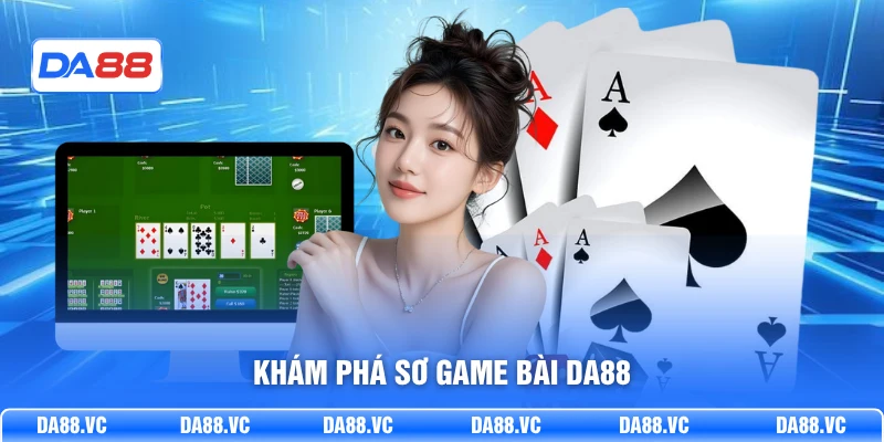 Khám phá sơ game bài DA88