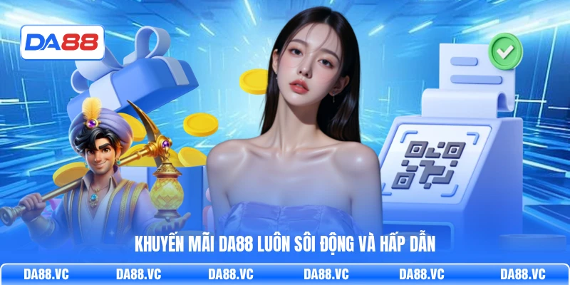 Khuyến mãi DA88 luôn sôi động và hấp dẫn