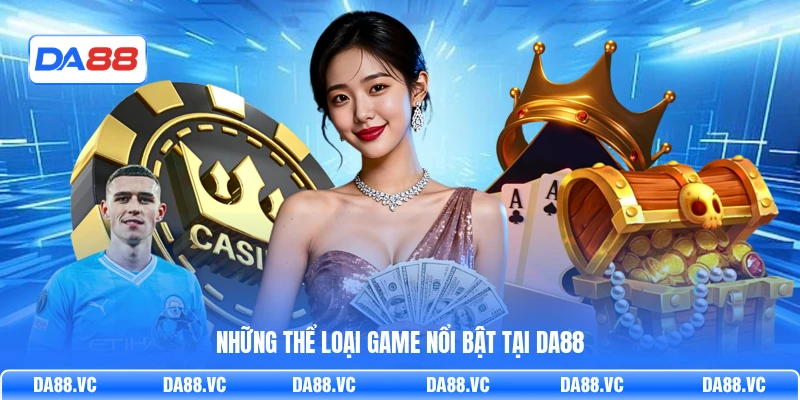 Những thể loại game nổi bật tại DA88