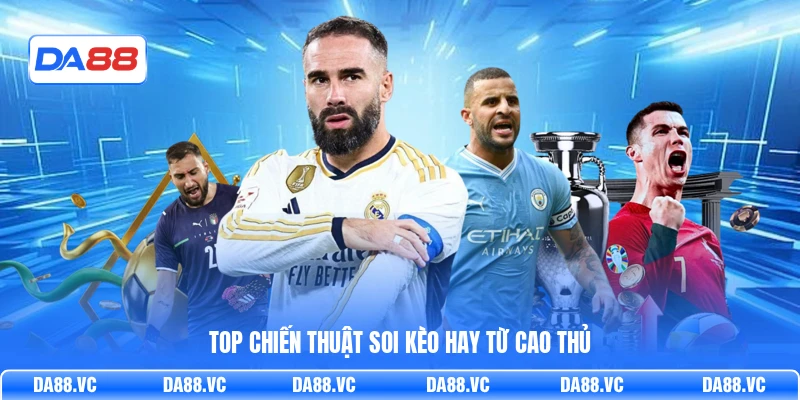 Top chiến thuật soi kèo hay từ cao thủ